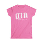 Tool (Not The Band I'm Just A Tool) - Women's T-Shirt