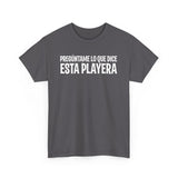 Preguntame Lo Que Dice Esta Playera -  Men's T-Shirt