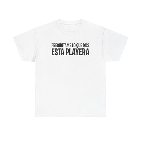 Preguntame Lo Que Dice Esta Playera -  Men's T-Shirt