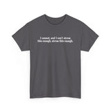 I Cannot And I Can't Stress This Enough - Men's T-Shirt