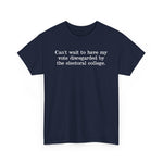 Can't Wait To Have My Vote Disregarded - Men's T-Shirt