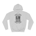 I'm The One You Gotta Blow To Get A Drink Around Here - Hoodie