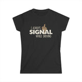 I Always Signal While Driving - Women’s T-Shirt