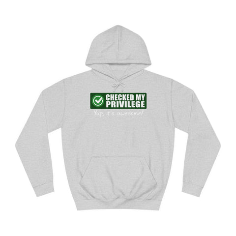 Checked My Privilege. Yup It's Awesome! - Hoodie