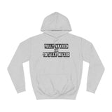 Fully Vaxxed And Totally Waxed - Hoodie