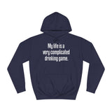 My Life Is A Very Complicated Drinking Game - Hoodie