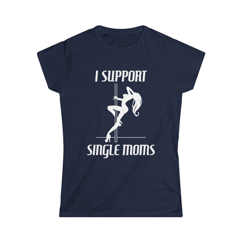 I Support Single Moms - Women’s T-Shirt