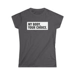 My Body, Your Choice - Women’s T-Shirt