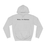 Relax I'm Hilarious - Hoodie