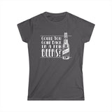 Could You Come Back In A Few Beers? - Women's T-Shirt