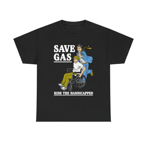 Save Gas - Ride The Handicapped -  Men's T-Shirt