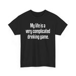 My Life Is A Very Complicated Drinking Game - Men's T-Shirt