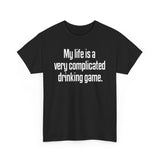 My Life Is A Very Complicated Drinking Game - Men's T-Shirt