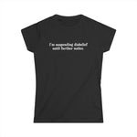 I'm Suspending Disbelief Until Further Notice - Women's T-Shirt