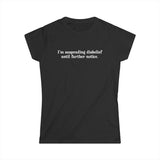 I'm Suspending Disbelief Until Further Notice - Women's T-Shirt