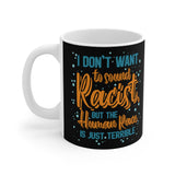 I Don't Want To Sound Racist - Mug