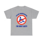 I'm Not Handicapped - I'm Just Lazy -  Men's T-Shirt