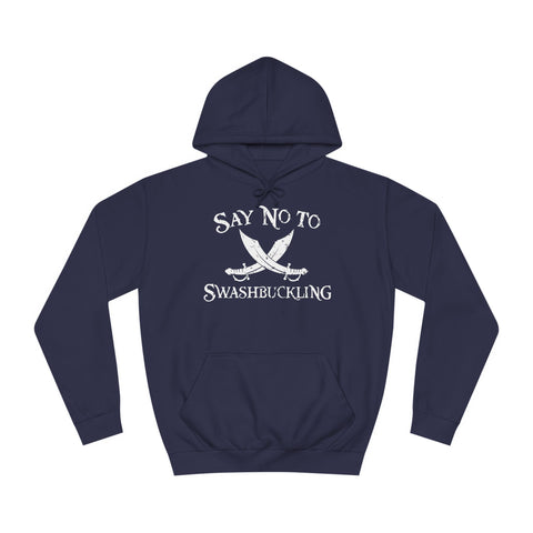 Say No To Swashbuckling - Hoodie