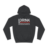 I Drink In Moderation - Hoodie