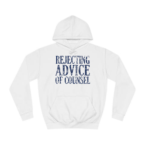 Rejecting Advice Of Counsel - Hoodie