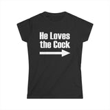 He Loves The Cock - Women’s T-Shirt