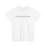 #MeTooButILikedIt - Men's T-Shirt