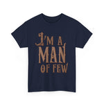 I'm A Man Of Few - Men's T-Shirt