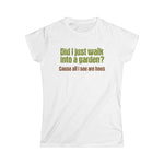 Did I Just Walk Into A Garden? - Women's T-Shirt