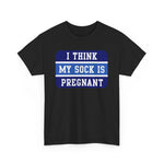 I Think My Sock Is Pregnant - Men's T-Shirt