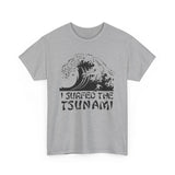 I Surfed The Tsunami - Men's T-Shirt