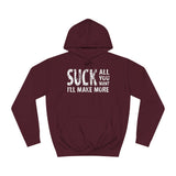 Suck All You Want I'll Make More - Hoodie