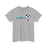 Swallow Or It's Going In Your Eye - Men's T-Shirt