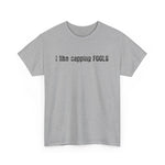 I Like Capping Fools -  Men's T-Shirt