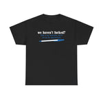 We Haven't Fucked? Talk To My Assistant She'll Set Up The Appointment - Men's T-Shirt