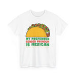 My Preferred Gender Pronoun Is Mexican (Taco) -  Men's T-Shirt