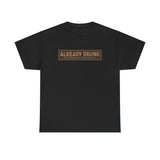 I'm Already Drunk. Let Me Know How Things Turn Out - Men's T-Shirt