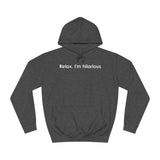 Relax I'm Hilarious - Hoodie