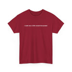 I Could Use A Little Sexual Harassment - Men's T-Shirt