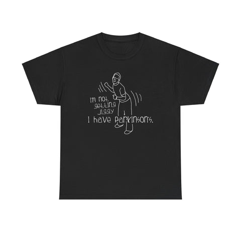 I'm Not Getting Jiggy - I Have Parkinson's -  Men's T-Shirt