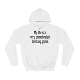 My Life Is A Very Complicated Drinking Game - Hoodie