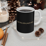 I Don't Like White People Either - Mug