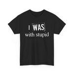 I Was With Stupid - Men's T-Shirt