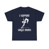 I Support Single Moms - Men's T-Shirt