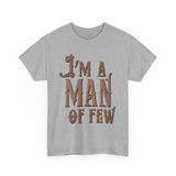 I'm A Man Of Few - Men's T-Shirt