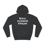 My Life Is A Very Complicated Drinking Game - Hoodie