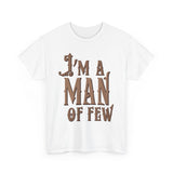 I'm A Man Of Few - Men's T-Shirt