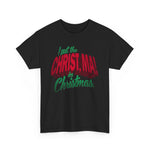 I Put The Christ Ma! In Christmas -  Men's T-Shirt