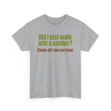 Did I Just Walk Into A Garden? - Men's T-Shirt