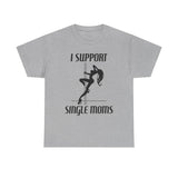 I Support Single Moms - Men's T-Shirt