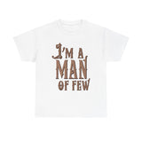 I'm A Man Of Few - Men's T-Shirt